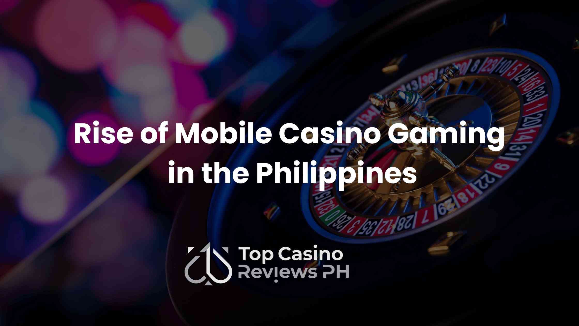 Rise of Mobile Casino Gaming in the Philippines – Play Now!