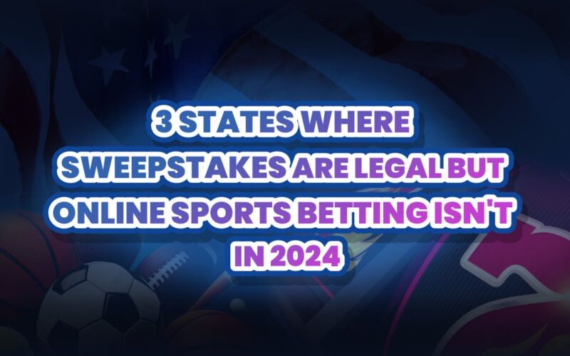 States Where Sweepstakes Are Legal But Sports Betting Isn’t