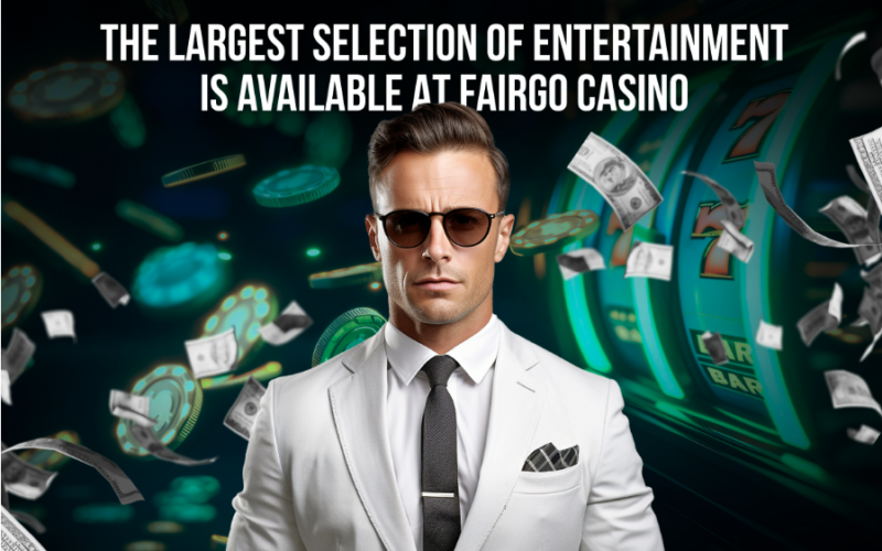 The Largest Selection of Entertainment is Available at FairGo Casino